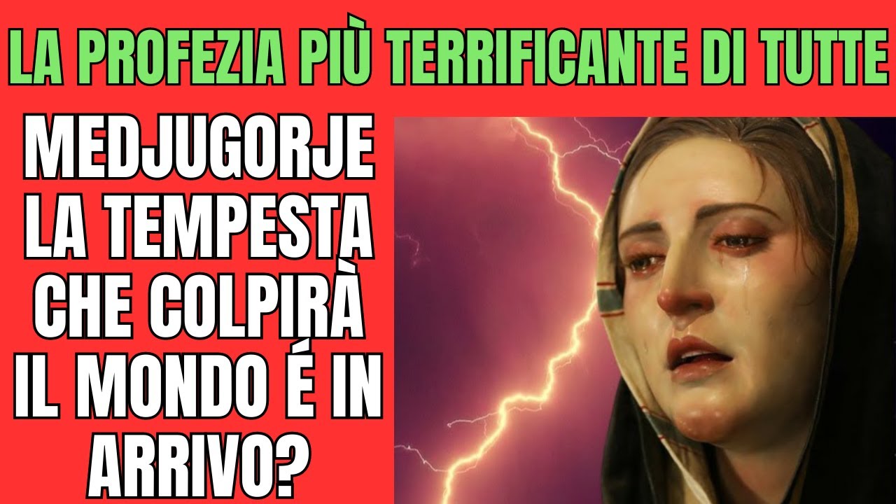 La profezia più temuta di Medjugorje: LA TERRIBILE TEMPESTA SI STA