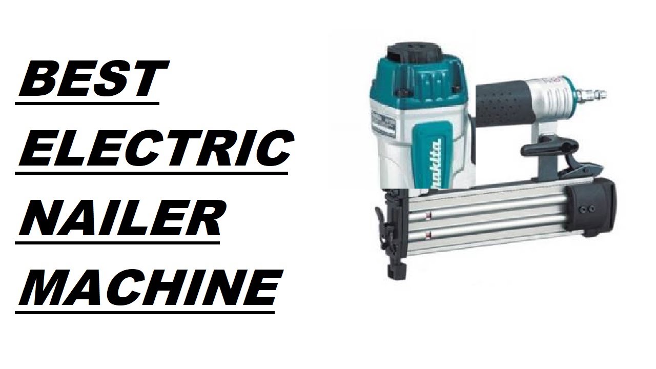 PNEUMATIC NAILERELECTRIC NAIL GUNBEST NAIL GUN 2019ELECTRICK NAILER