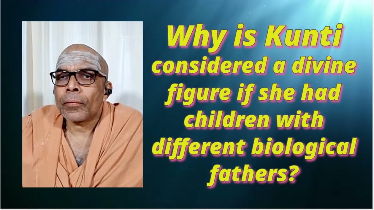 Why is Kunti considered a divine figure if she had children with different biological fathers?