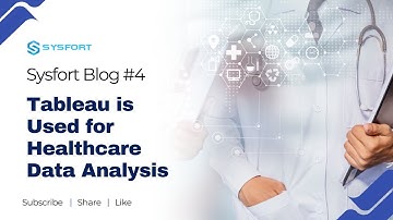 Tableau is Used for  Healthcare Data Analysis and Visualization