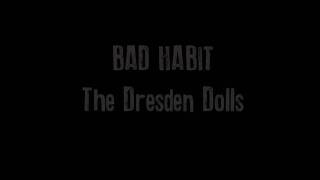 Bad Habit- The Dresden Dolls.wmv