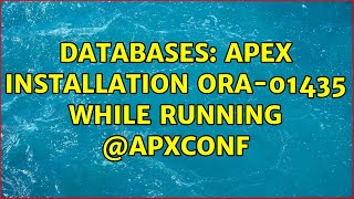 Databases: APEX Installation ORA-01435 while running @apxconf