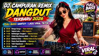 🔥DJ CAMPURAN REMIX DANGDUT TERBARU🎧 FULL BASS SANTUY  LAGU VIRAL TIKTOK Bunga Surga — Noer Halimah