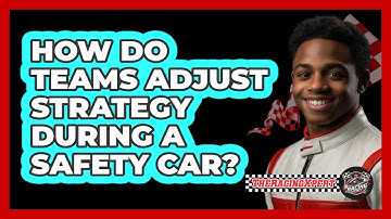 How Do Teams Adjust Strategy During A Safety Car?