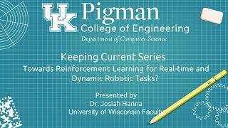 Towards Reinforcement Learning for Real-time and Dynamic Robotic Tasks - Dr. Josiah Hanna - 11/03/23