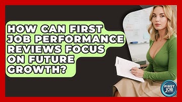 How Can First Job Performance Reviews Focus On Future Growth? - First Job Success Guide