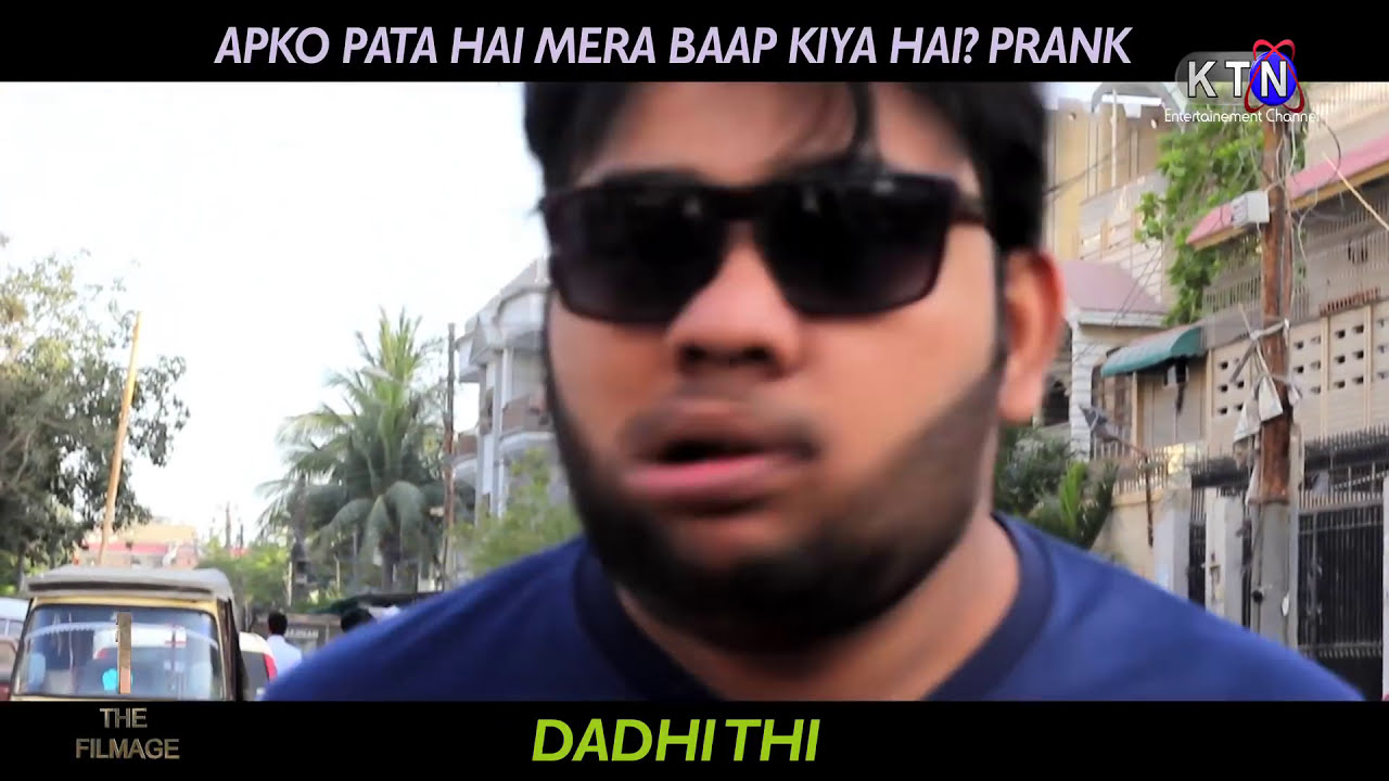 Dadhi Thi Prank - Aapko Pata Hai Mera Baap Kya Hai? By Nadir Ali || Filmage