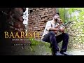 Banjaara - Baarish (Violin Cover) - Sandeep Thakur