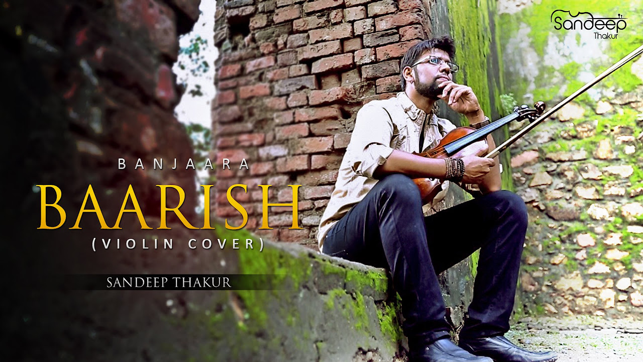 Banjaara   Baarish  Ek Villain  Yaariyaan  Violin Cover   Sandeep Thakur