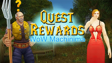 Quest Rewards (WoW Machinima)