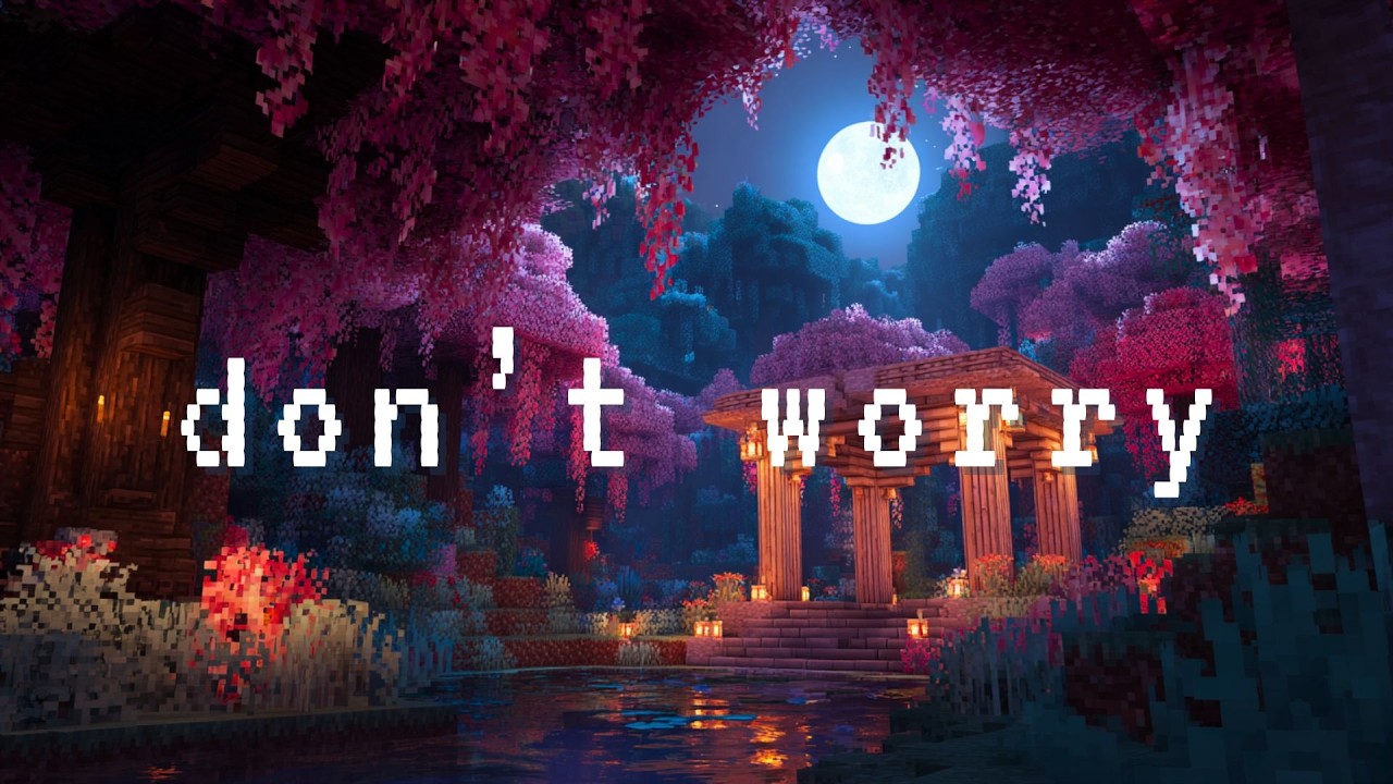 no more worries tonight… (minecraft music/ soft water)