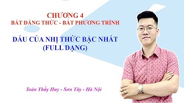 ĐẠI SỐ 10 | DẤU CỦA NHỊ THỨC BẬC NHẤT (FULL DẠNG)