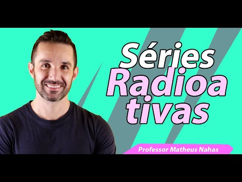 Vídeo: Qual é a série radioativa?