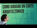 CÓMO HACER UN CORTE DE UN PLANO ARQUITECTÓNICO - CURSO DE DIBUJO DE PLANOS