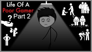 Life Of A Poor Gamer Part 2
