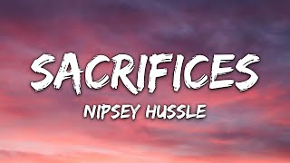 Nipsey Hussle - Sacrifices (feat. James Fauntleroy) (Lyrics)