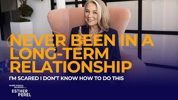 Never Been in a Long-Term Relationship & I Don
