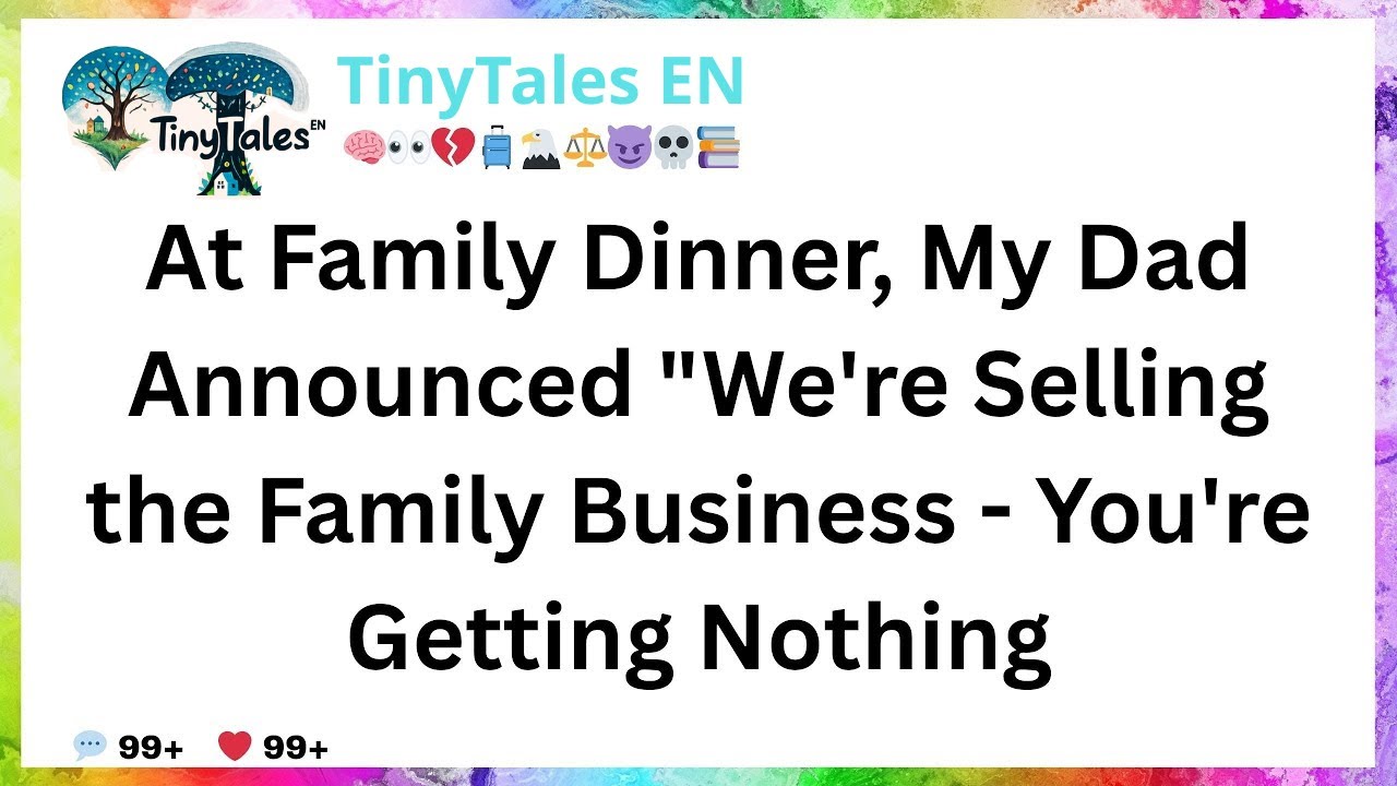 At Family Dinner, My Dad Announced 'We're Selling the Family Business   You're Getting Nothing