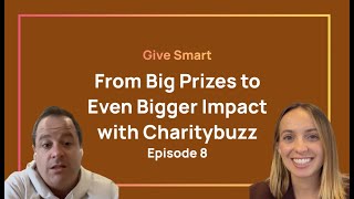 Give Smart: From Big Prizes to Even Bigger Impact with Charitybuzz | Episode 8 with CEO Ben Erwin