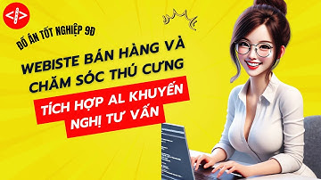 Đồ Án Tốt Nghiệp (9Đ) - Webiste Bán Hàng Và Chăm Sóc Thú Cưng Tích Hợp AL Khuyến Nghị Tư Vấn