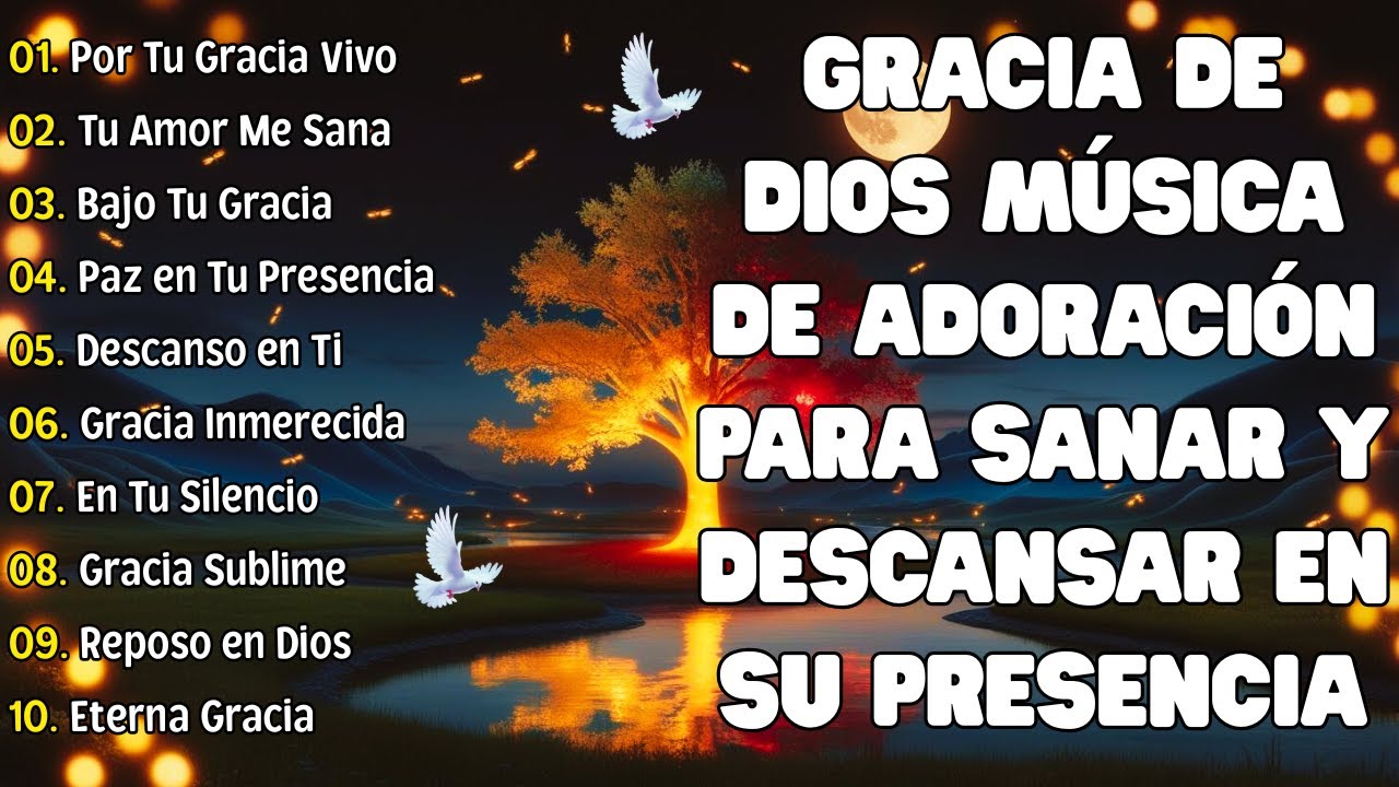 GRACIA DE DIOS | MÚSICA DE ADORACIÓN PARA SANAR Y DESCANSAR EN SU ...