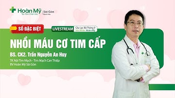 Nhồi máu cơ tim cấp: Phòng ngừa và các phương pháp điều trị nâng cao | Khoa Tim mạch