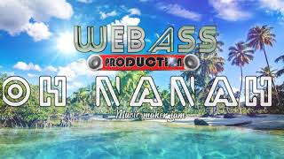 OH NANAH. webass production& MMJ.