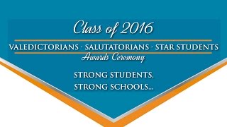 2016 Valedictorians, Salutatorians and STAR Students Awards Ceremony