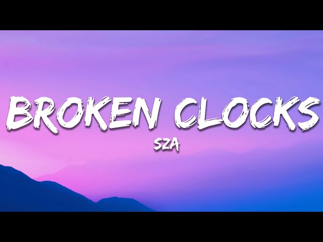 SZA - Broken Clocks (Lyrics) class=