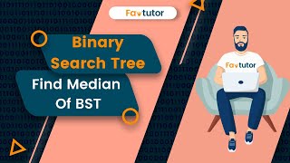 Find Median of BST | Binary Search Tree | FavTutor