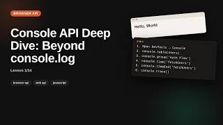 Console API Deep Dive: Beyond console.log | Browser & Web API Tutorial