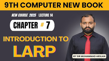 Introduction to LARP | 9th Computer New Book | Chapter 7 | Lecture 14
