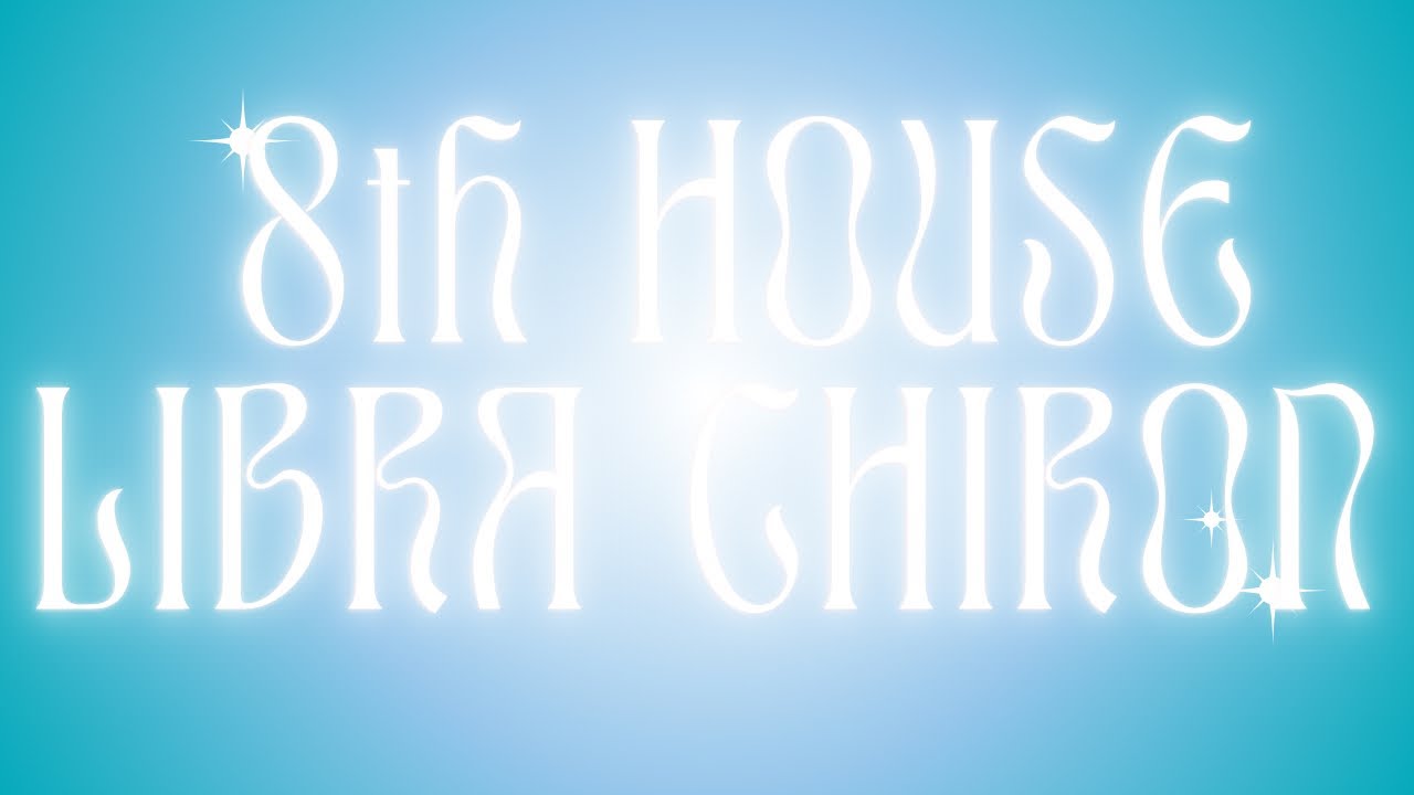 8TH HOUSE LIBRA CHIRON | Taro Message
