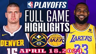 Los Angeles Lakers vs Denver Nuggets Full Game Highlights | April 18, 2024 | NBA Play off