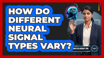 How Do Different Neural Signal Types Vary?