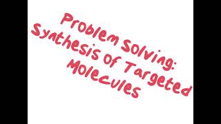 165 CHM2211 Problem Solving Synthesis of Targeted Molecules