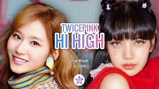 How Would TwicePink Sing - Hi High by Loona | 800 Subs Special