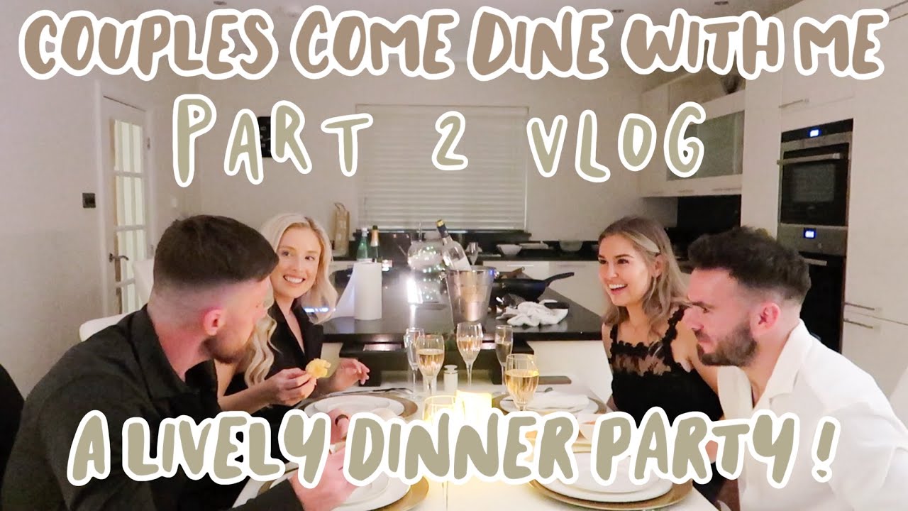 VLOG - A LIVELY DINNER PARTY WITH US! COME DINE WITH ME PART 2... dinner, drinks & fun with ...