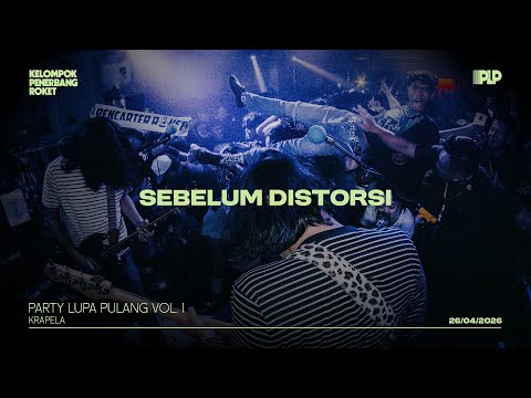 Sebelum Distorsi - Party Lupa Pulang vol. 1