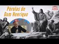 “Quando a gente brinca com Deus, Ele vai se tornando um boneco, um ídolo...” (Dom Henrique Soares)