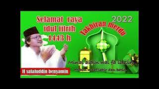 GEMA TAKBIR _ HARI RAYA IDUL FITRI 2022. USTAD SALAFUDDIN BENYAMIN