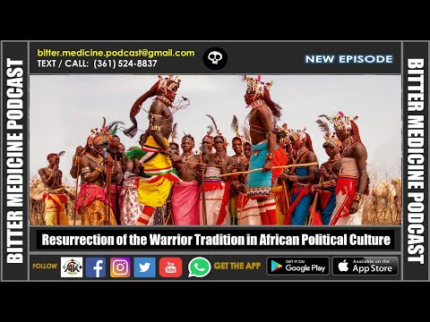 Resurrection of the African Warrior Tradition  (BITTER MEDICINE PODCAST LIVESTREAM)