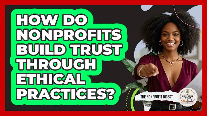 How Do Nonprofits Build Trust Through Ethical Practices? - The Nonprofit Digest