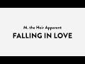M. the Heir Apparent - Falling in Love | Audio &amp; Lyrics