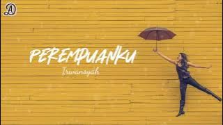 PEREMPUANKU- IRWANSYAH || LIRIK LAGU (VIRAL TIKTOK)
