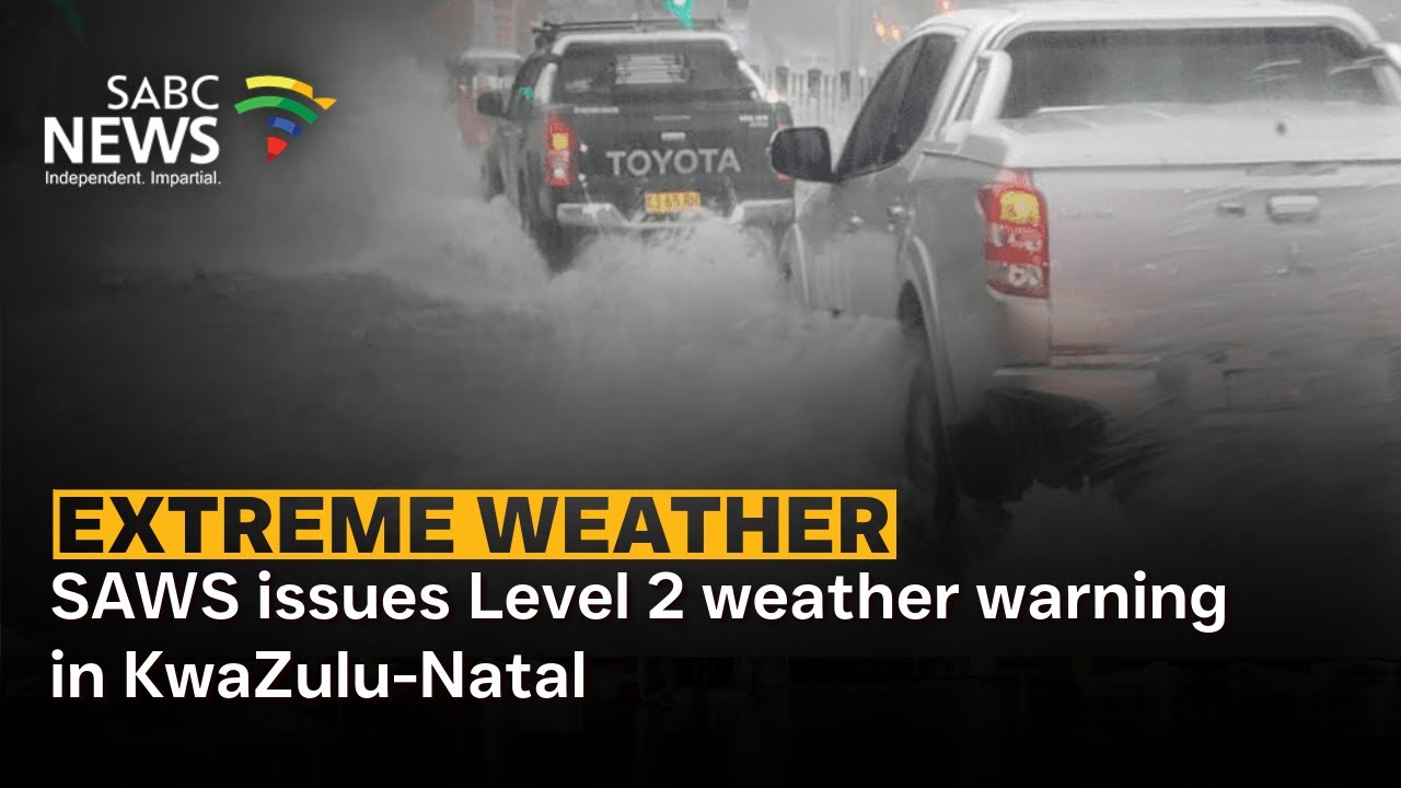 Extreme Weather I SAWS issues Level 2 weather warning in KwaZulu-Natal