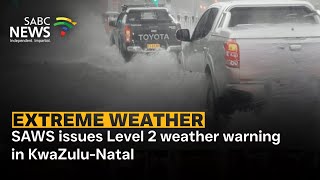 Extreme Weather I SAWS issues Level 2 weather warning in KwaZulu-Natal