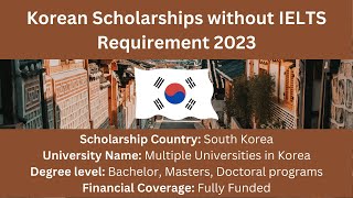 Korean Scholarships Without IELTS 2023 | Fully Funded Scholarship | Application Process Explained