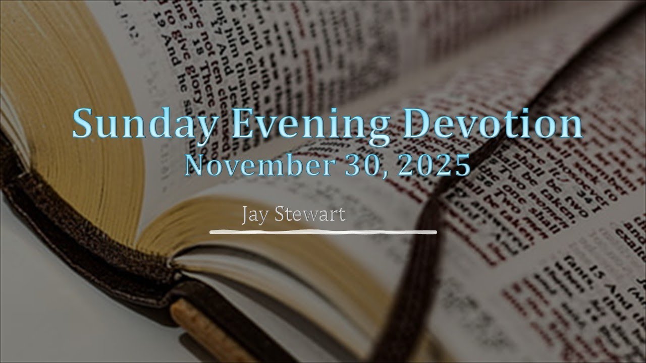 Sunday Evening Devotion By Jay Stewart