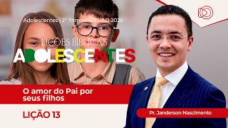 LIÇÃO 13 O AMOR DO PAI POR SEUS FILHOS | EBD ADOLESCENTES CPAD 2026 – 2º TRIMESTRE